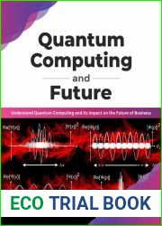 Quantum Computing and Future: Understand Quantum Computing and Its Impact on the Future of Business (English Edition)
