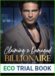 Claiming The Damaged Billionaire: A Friends to Lovers Opposites Attract Romance (City Of Love Billionaires)