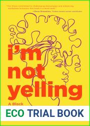 I|m Not Yelling: A Black Woman|s Guide to Navigating the Workplace (Successful Black Business Women)