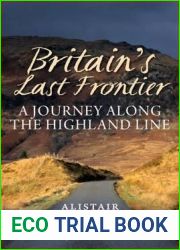 Britain|s Last Frontier: A Journey along the Highland Line