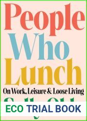 People Who Lunch: On Work, Leisure, and Loose Living