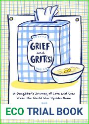 Grief and Grit(s): A Daughter|s Journey of Love and Loss When the World Was Upside-Down