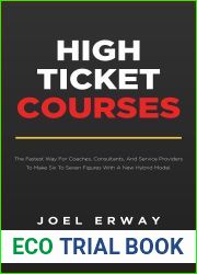 High Ticket Courses: The Fastest Way for Coaches, Consultants, and Service Providers to Make Six or Seven Figures with a New Hybrid Education Model
