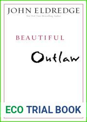 Beautiful Outlaw: Experiencing the Playful, Disruptive, Extravagant Personality of Jesus