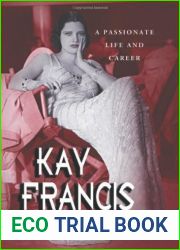Kay Francis: A Passionate Life and Career 1st Thus edition by Lynn Kear, John Rossman (2006) Paperback
