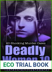 Deadly Women Volume 10: 20 Shocking True Crime Cases of Women Who Kill