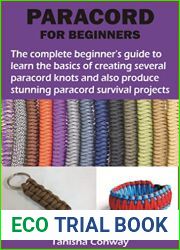 PARACORD FOR BEGINNERS: The complete beginner|s guide to learn the basics of creating several paracord knots and also produce stunning paracord