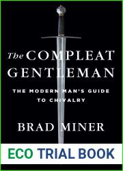 The Compleat Gentleman: The Modern Man|s Guide to Chivalry