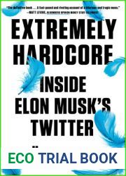 Extremely Hardcore: Inside Elon Musk|s Twitter