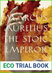 Marcus Aurelius: The Stoic Emperor