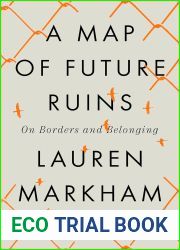 A Map of Future Ruins: On Borders and Belonging