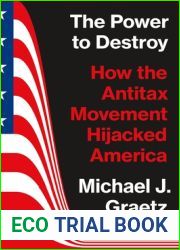 The Power to Destroy: How the Antitax Movement Hijacked America