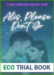 Alis, Please Don|t Go (Star-Crossed #1)