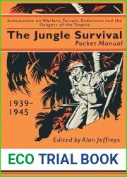 The Jungle Survival Pocket Manual 1939-1945: Instructions on Warfare, Terrain, Endurance and the Dangers of the Tropics