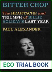 Bitter Crop: The Heartache and Triumph of Billie Holiday|s Last Year