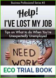 Help! I|ve Lost My Job: Tips on What to do When You|re Unexpectedly Unemployed (Business Professional Series Book 5)