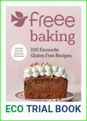 Freee Baking: 100 gluten free recipes from the UK|s #1 gluten free flour brand
