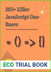 250+ JavaScript Killer One-Liners: Transform your code into powerful solutions