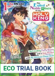 The Exiled Noble Rises as the Holy King: Befriending Fluffy Beasts and a Holy Maiden with My Ultimate Cheat Skill! Volume 1