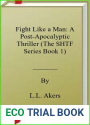 Fight Like a Man: A Post-Apocalyptic Thriller (The SHTF Series Book 1)