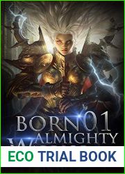 Born Almighty Warrior 1: The Battle Of Life And Death (Call of the Oath: Into the Martial Arts World)