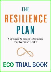 The Resilience Plan: A Strategic Approach to Optimizing Your Work Performance and Mental Health