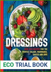 Dressings: Over 200 Recipes for the Perfect Salads, Marinades, Sauces, and Dips (The Art of Entertaining)