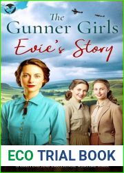 The Gunner Girls: Evie|s Story (The Ack-Ack Gunner Girls #1)