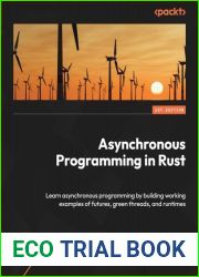 Asynchronous Programming in Rust: Learn asynchronous programming by building working examples of futures, green threads, and runtimes