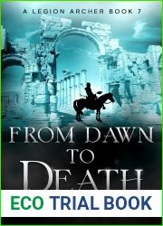 From Dawn to Death (A Legion Archer Book 7)