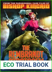 From The Paranormal Case Files of Bishop Kincaid: The Rembrandt Stratagem