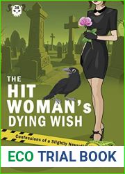 The Hitwoman|s Dying Wish: A Comical Crime Caper - Book 38 Confessions of a Slightly Neurotic Hitwoman