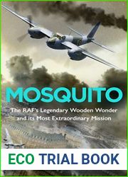 Mosquito: The RAF|s Legendary Wooden Wonder and its Most Extraordinary Mission