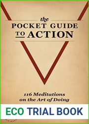 The Pocket Guide to Action: 116 Meditations on the Art of Doing