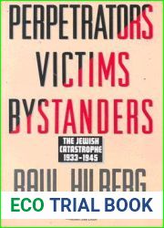 Perpetrators Victims Bystanders: The Jewish Catastrophe 1933-1945