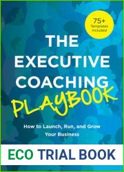 The Executive Coaching Playbook: How to Launch, Run, and Grow Your Business