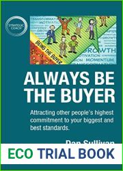 Always Be The Buyer: Attracting other people|s highest commitment to your biggest and best standards