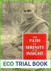 The Path Of Serenity And Insight: An Explanation Of Buddhist Jhanas