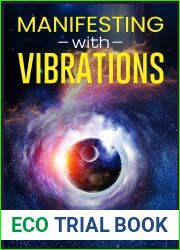 Manifesting with Vibrations: Find Out How to Raise Your Vibrations, Achieve Your Goals, Become More Self-Aware, Attract More Wealth, and Become More in Touch With the Universe in Only 30 days (2022)