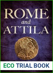 Rome and Attila: Rome|s Greatest Enemy (The Fall of the Roman Empire)