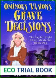 Ominous Visions, Grave Decisions: The Skylar Night Ghost Mysteries
