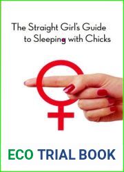The Straight Girl|s Guide to Sleeping with Chicks
