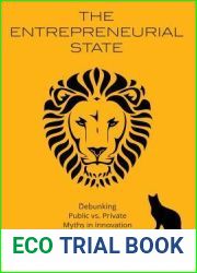 The Entrepreneurial State: Debunking Public vs. Private Sector Myths