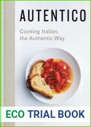 Autentico: Cooking Italian, the Authentic Way