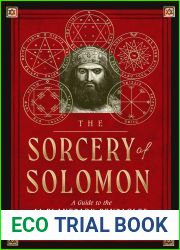 The Sorcery of Solomon: A Guide to the 44 Planetary Pentacles of the Magician King