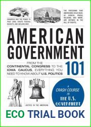 American Government 101: From the Continental Congress to the Iowa Caucus, Everything You Need to Know About US Politics (Adams 101 Series)