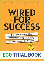 Wired for Success: Practical Philosophies to Master Entrepreneurship and Live Life on Your Terms