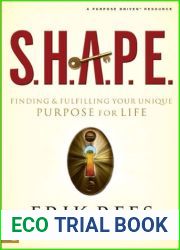 S.H.A.P.E.: Finding and Fulfilling Your Unique Purpose for Life
