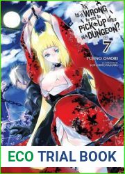 Is It Wrong to Try to Pick Up Girls in a Dungeon? Light Novels, Vol. 7 (Is It Wrong to Try to Pick Up Girls in a Dungeon? Light Novels, #7)
