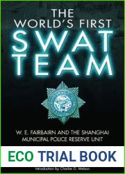 The World|s First SWAT Team: W. E. Fairbairn and the Shanghai Municipal Police Reserve Unit